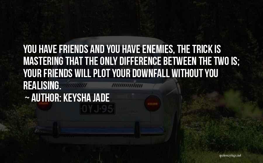 Between Two Friends Quotes By Keysha Jade