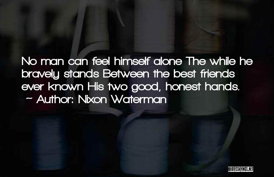 Between Two Friends Quotes By Nixon Waterman