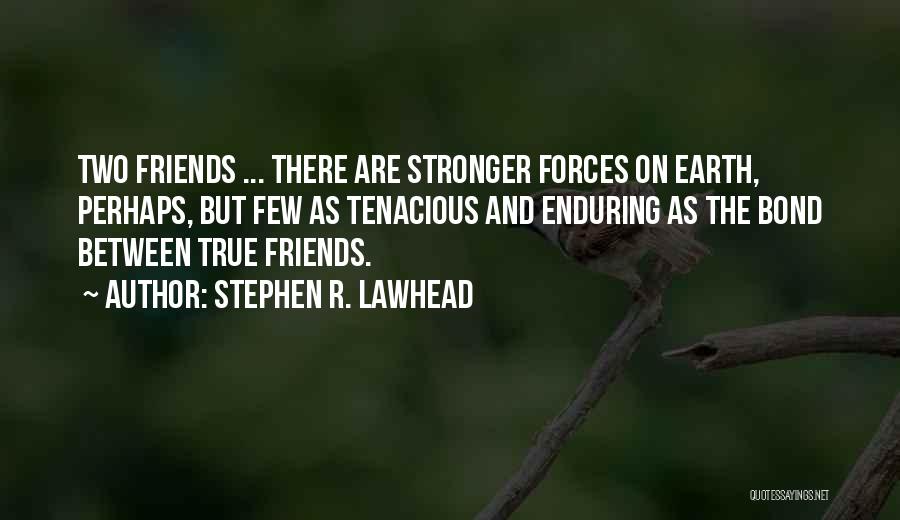 Between Two Friends Quotes By Stephen R. Lawhead