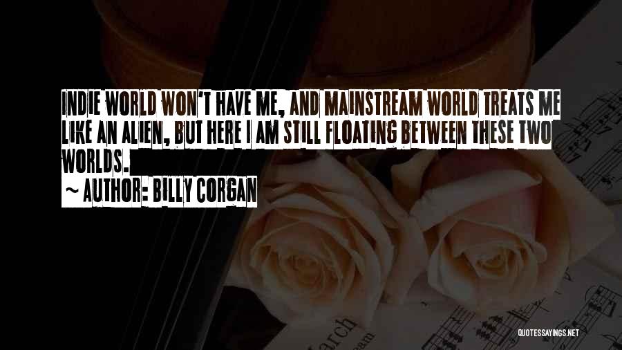 Between Two Worlds Quotes By Billy Corgan