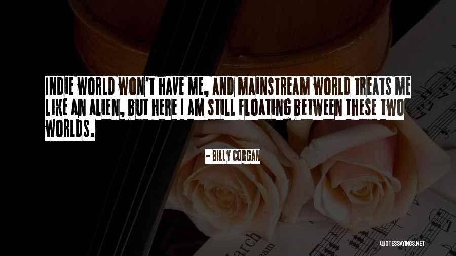 Between Two Worlds Quotes By Billy Corgan