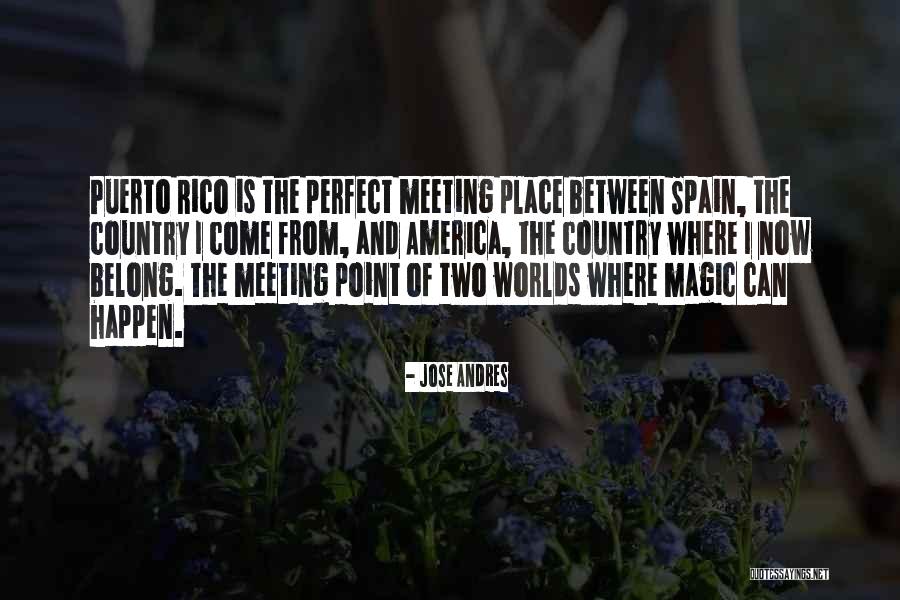 Between Two Worlds Quotes By Jose Andres Between Two Worlds Quotes By Jose Andres