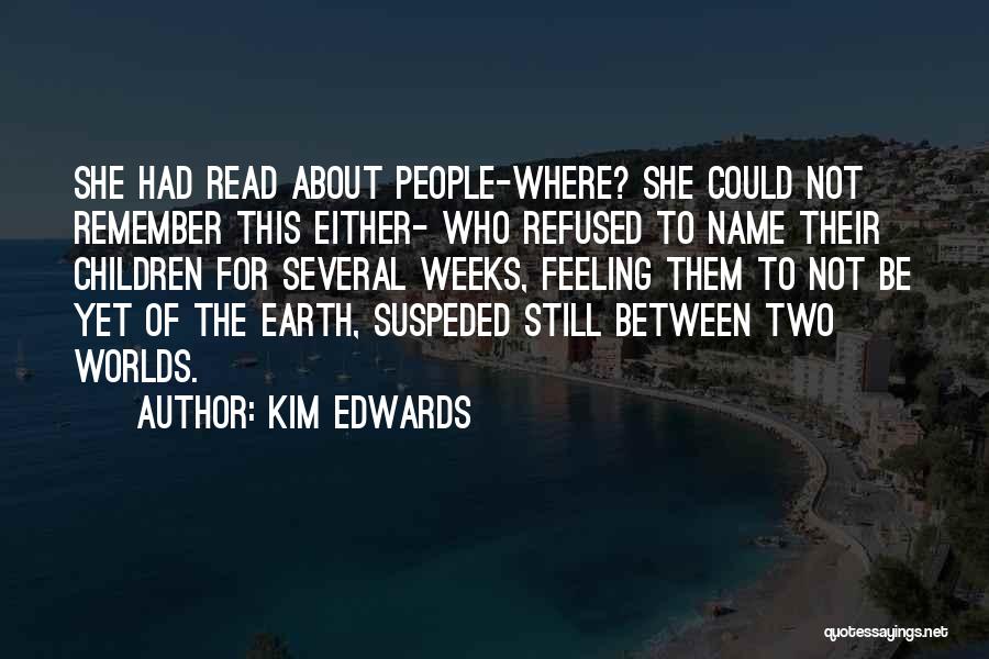 Between Two Worlds Quotes By Kim Edwards