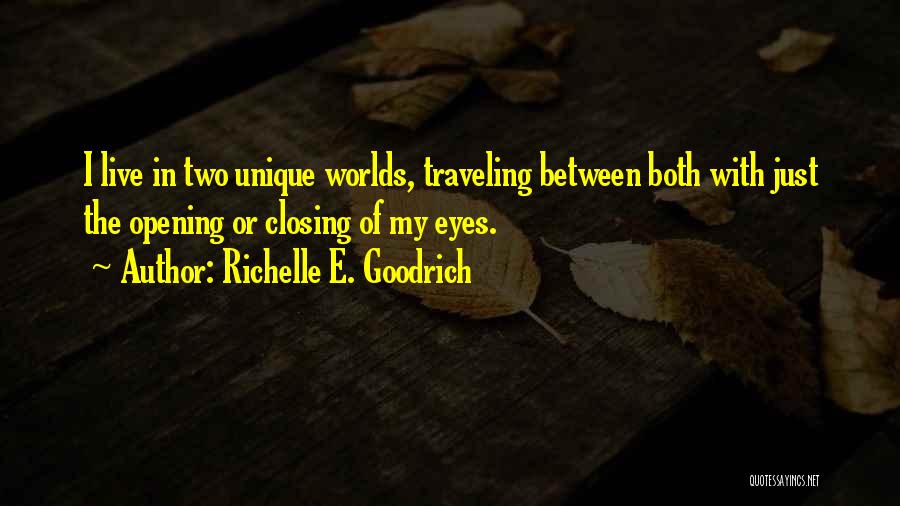 Between Two Worlds Quotes By Richelle E. Goodrich