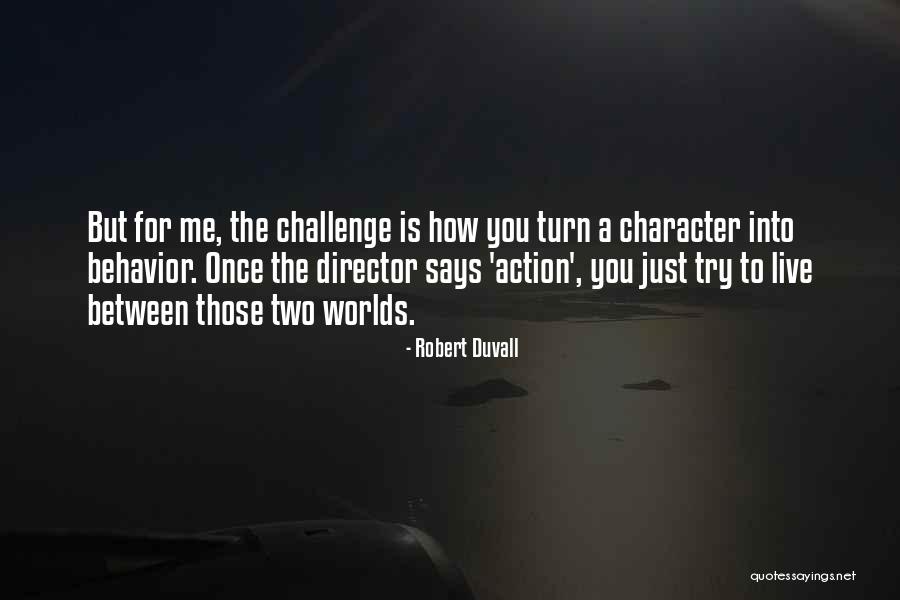 Between Two Worlds Quotes By Robert Duvall Between Two Worlds Quotes By Robert Duvall
