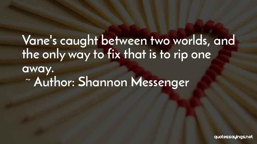 Between Two Worlds Quotes By Shannon Messenger
