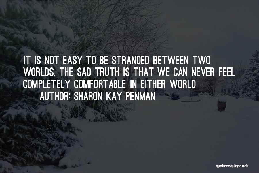 Between Two Worlds Quotes By Sharon Kay Penman