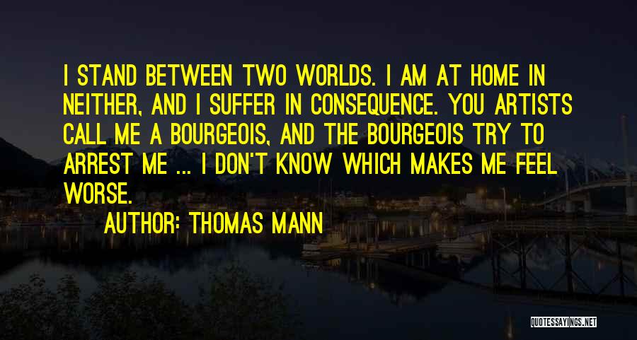 Between Two Worlds Quotes By Thomas Mann