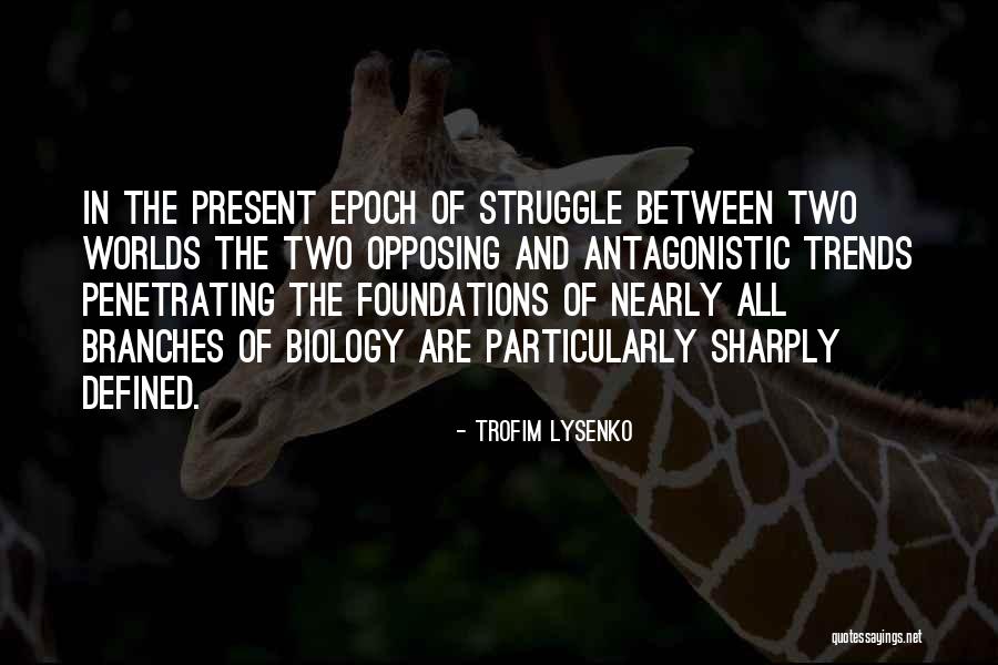 Between Two Worlds Quotes By Trofim Lysenko Between Two Worlds Quotes By Trofim Lysenko