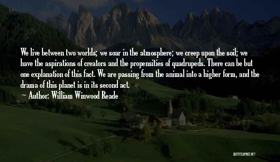 Between Two Worlds Quotes By William Winwood Reade