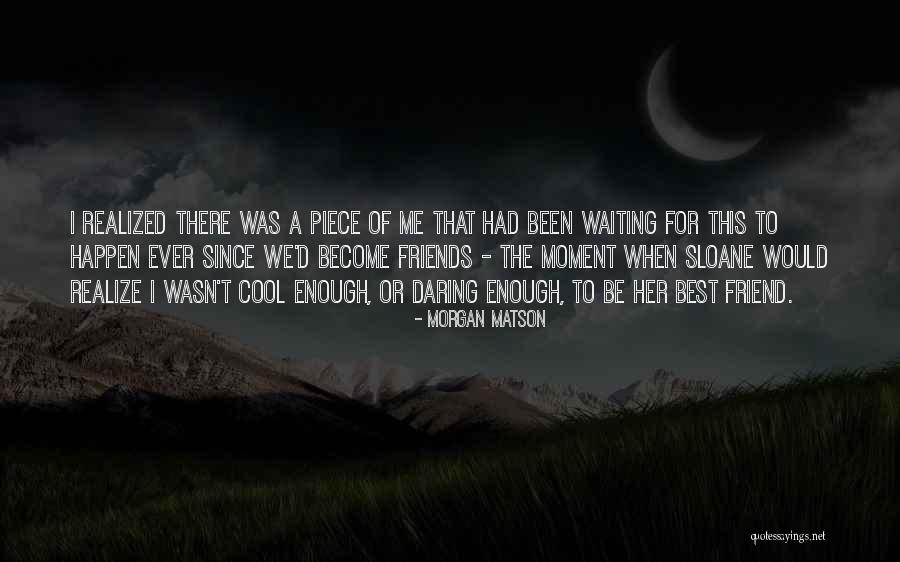 Bevans Welder Quotes By Morgan Matson Bevans Welder Quotes By Morgan Matson