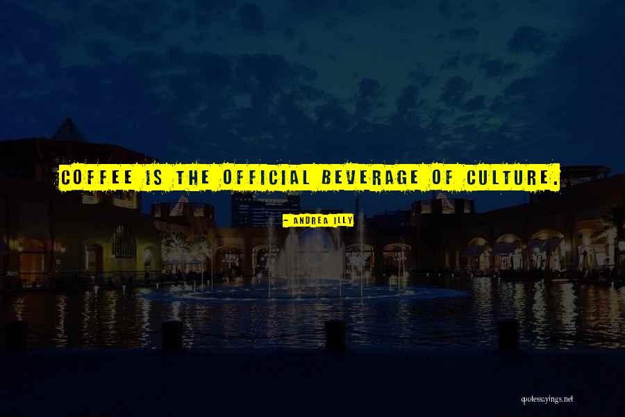 Beverages And More Quotes By Andrea Illy Beverages And More Quotes By Andrea Illy