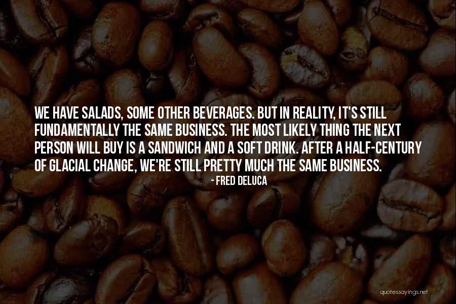 Beverages And More Quotes By Fred DeLuca Beverages And More Quotes By Fred DeLuca