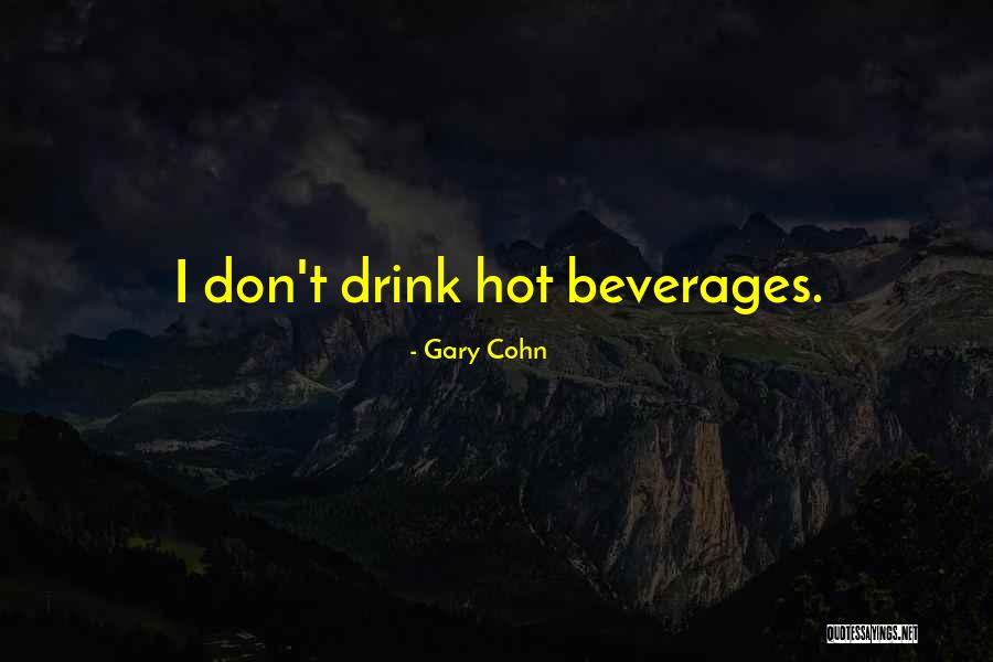 Beverages And More Quotes By Gary Cohn Beverages And More Quotes By Gary Cohn
