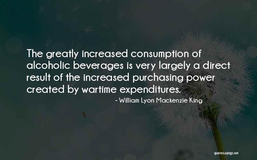 Beverages And More Quotes By William Lyon Mackenzie King Beverages And More Quotes By William Lyon Mackenzie King