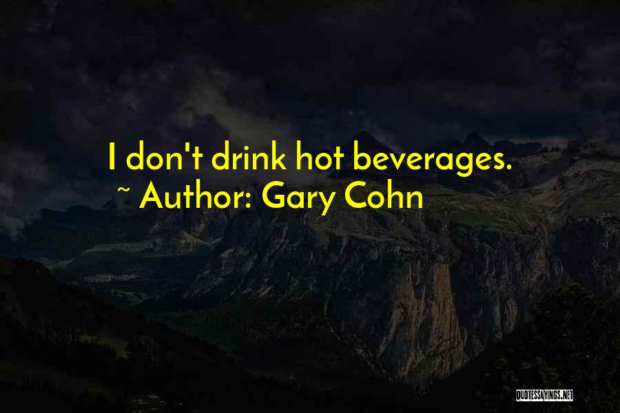 Beverages Quotes By Gary Cohn