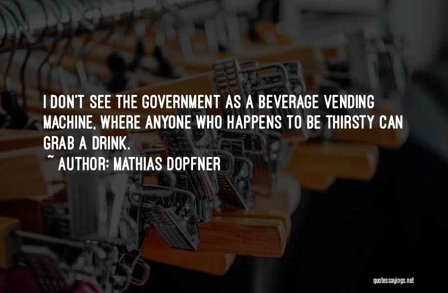 Beverages Quotes By Mathias Dopfner