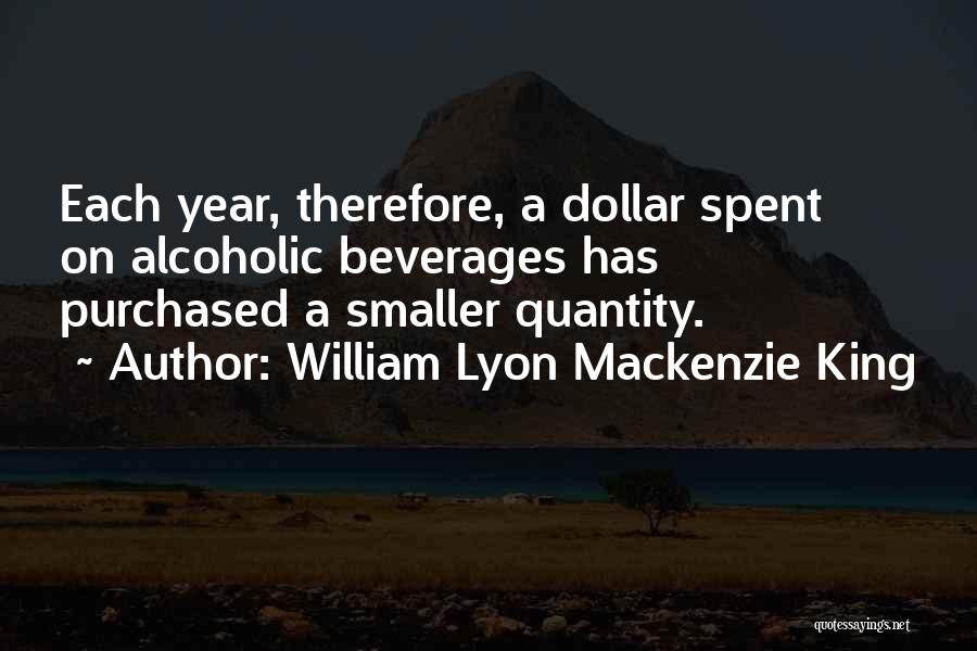 Beverages Quotes By William Lyon Mackenzie King