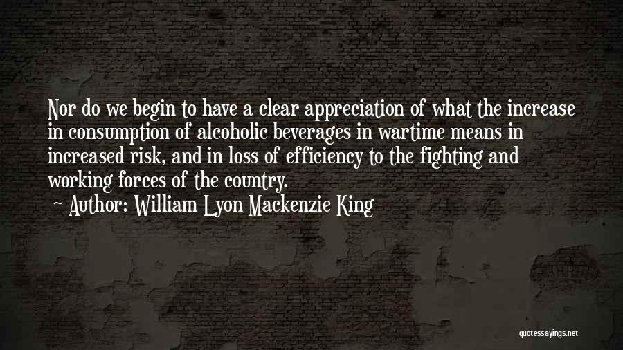 Beverages Quotes By William Lyon Mackenzie King