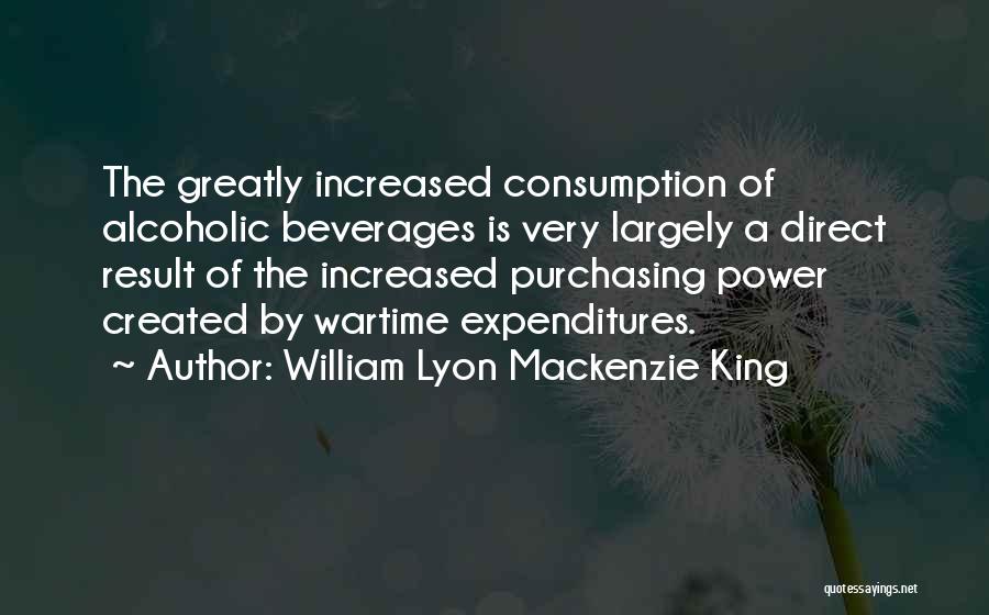 Beverages Quotes By William Lyon Mackenzie King