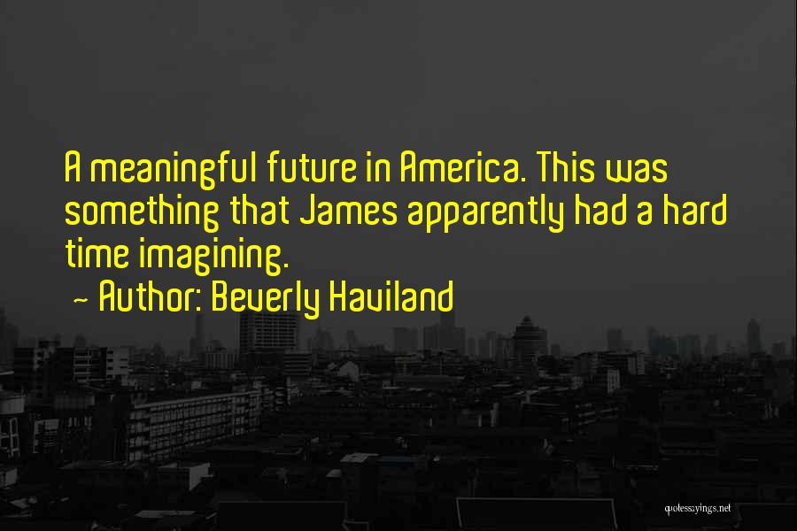Beverly Haviland Quotes 2223750