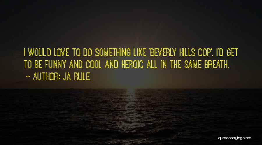 Beverly Hills Cop Funny Quotes By Ja Rule