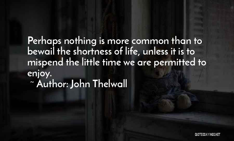 Bewail Quotes By John Thelwall