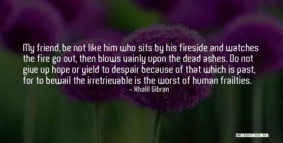 Bewail Quotes By Khalil Gibran