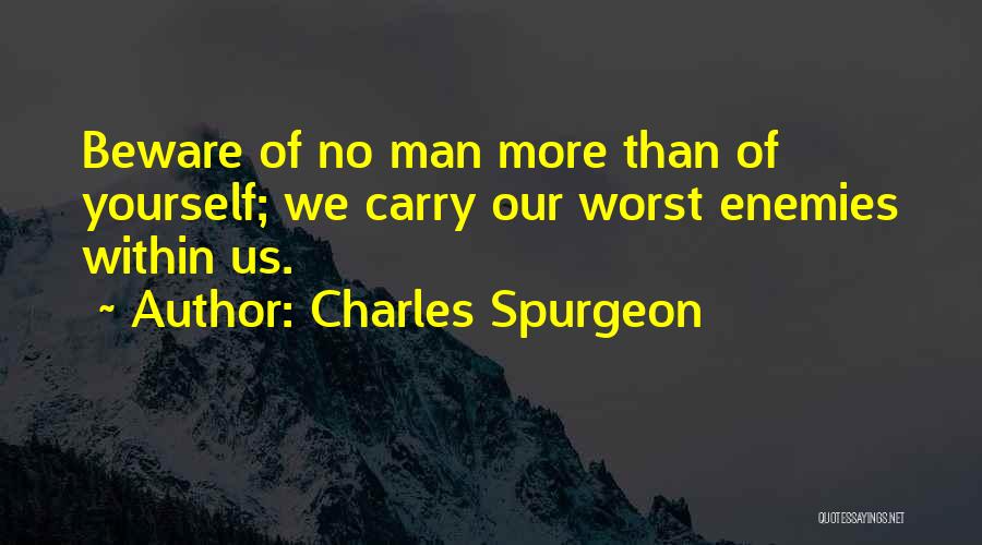 Beware Of Enemies Quotes By Charles Spurgeon