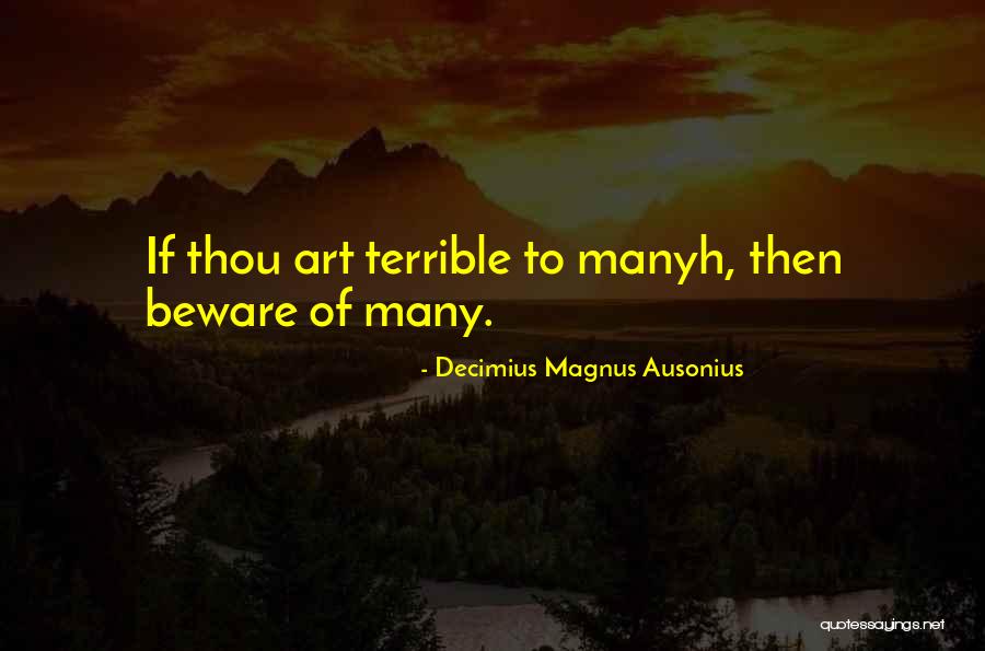 Beware Quotes By Decimius Magnus Ausonius Beware Quotes By Decimius Magnus Ausonius