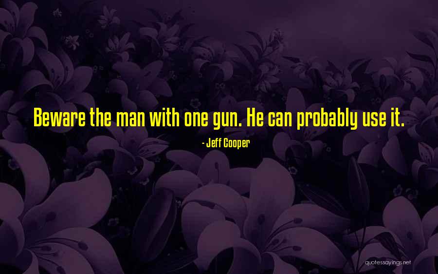 Beware Quotes By Jeff Cooper Beware Quotes By Jeff Cooper