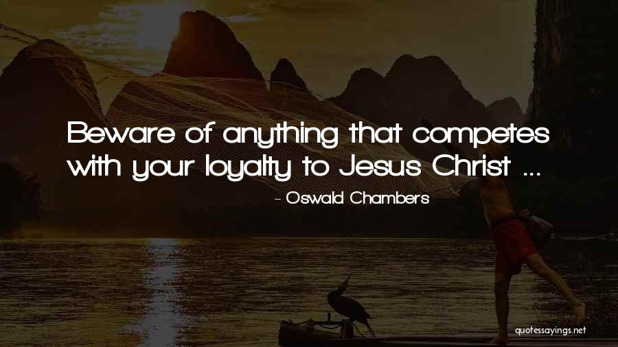 Beware Quotes By Oswald Chambers Beware Quotes By Oswald Chambers