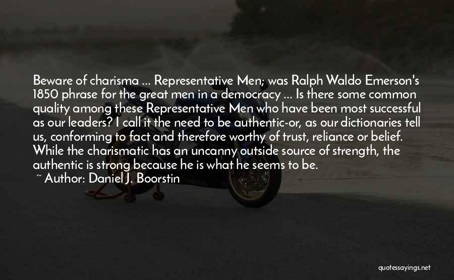 Beware Who You Trust Quotes By Daniel J. Boorstin
