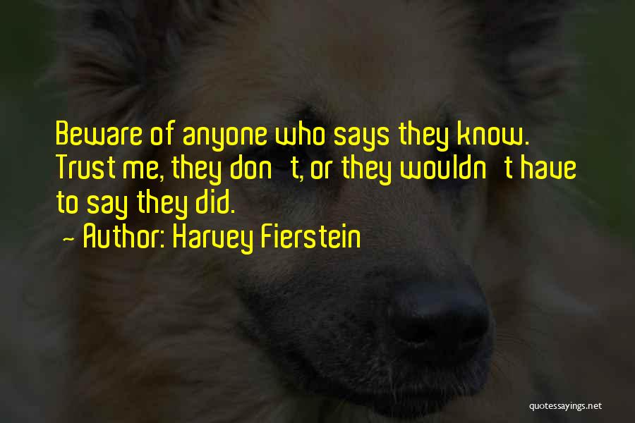 Beware Who You Trust Quotes By Harvey Fierstein