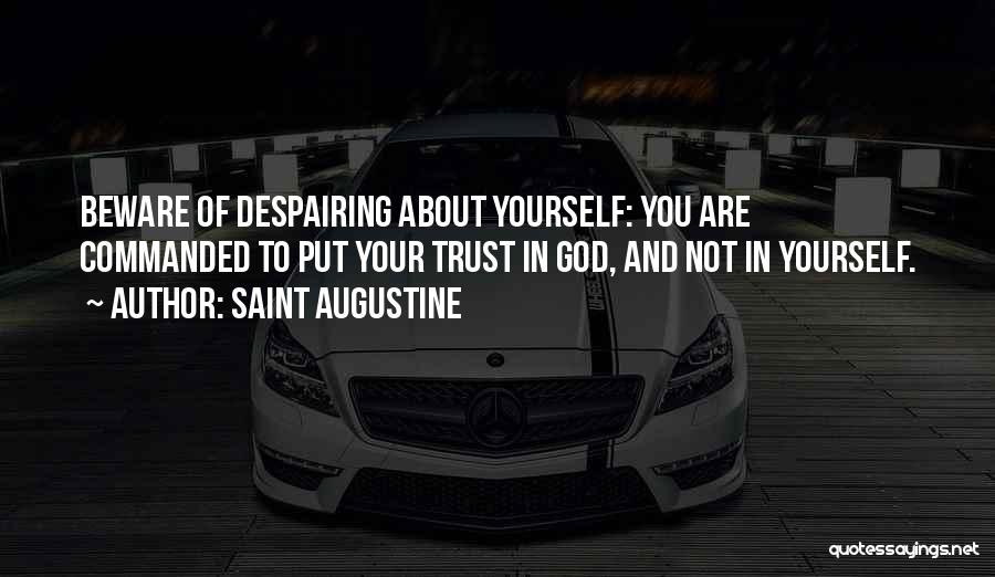 Beware Who You Trust Quotes By Saint Augustine