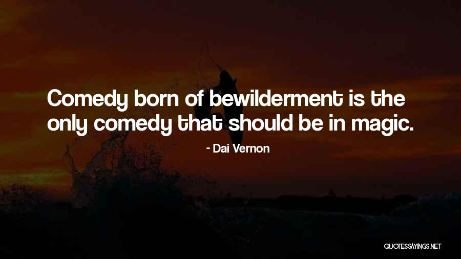 Bewilderment Quotes By Dai Vernon Bewilderment Quotes By Dai Vernon