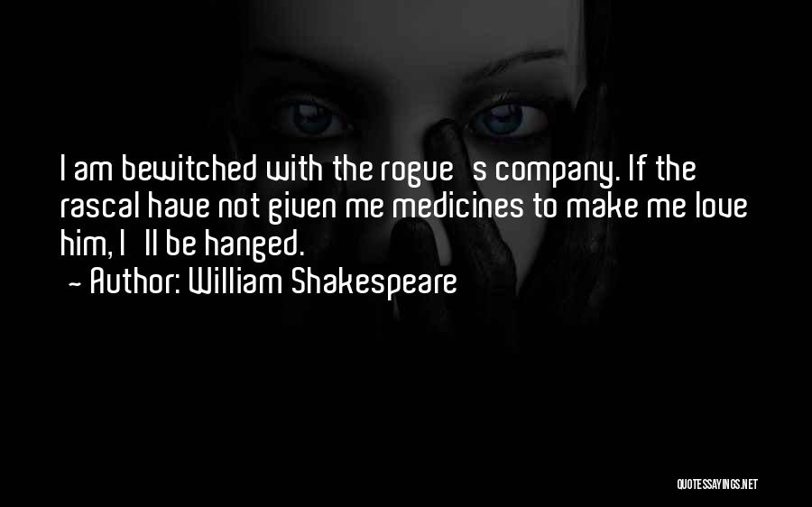 Bewitched Love Quotes By William Shakespeare