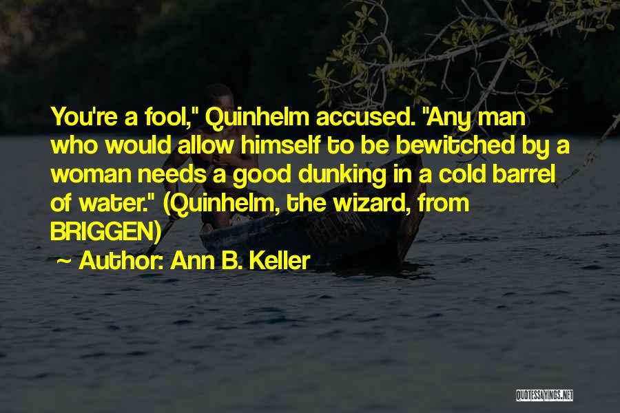 Bewitched Quotes By Ann B. Keller