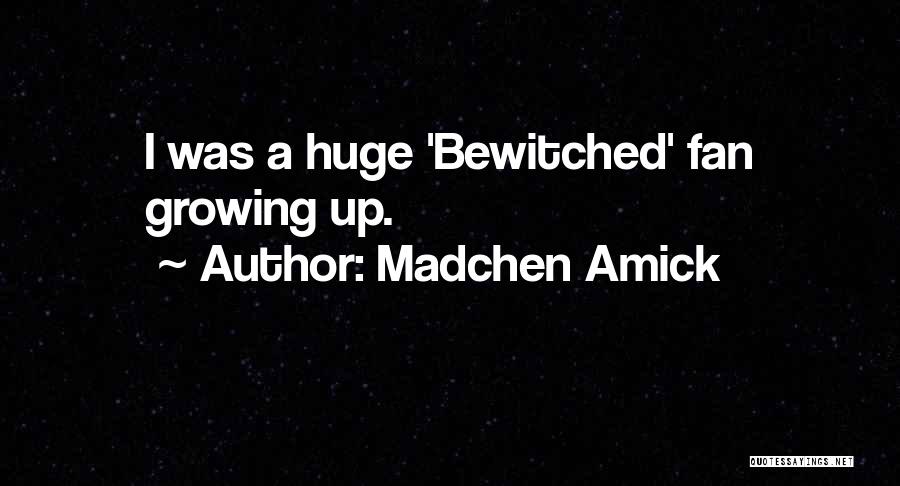 Bewitched Quotes By Madchen Amick