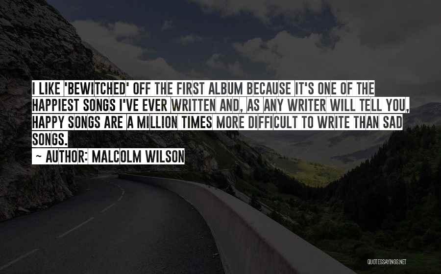 Bewitched Quotes By Malcolm Wilson