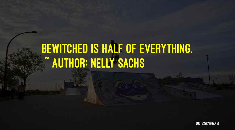 Bewitched Quotes By Nelly Sachs