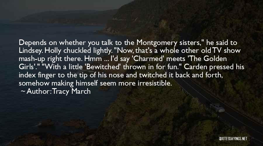 Bewitched Quotes By Tracy March