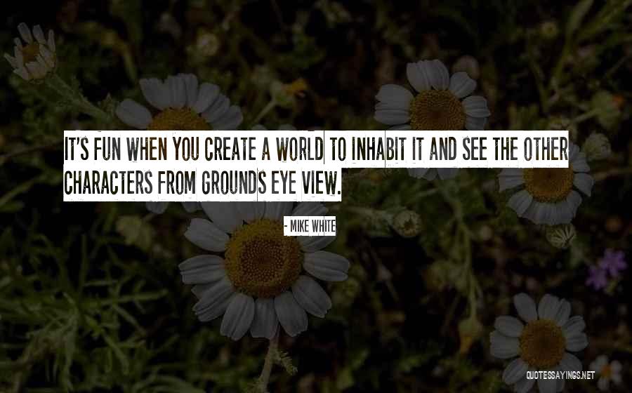 Bewitches Quotes By Mike White Bewitches Quotes By Mike White