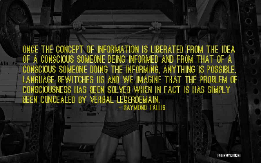 Bewitches Quotes By Raymond Tallis Bewitches Quotes By Raymond Tallis