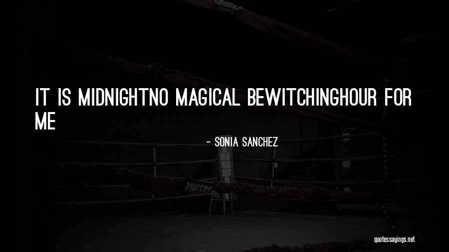 Bewitching Hour Quotes By Sonia Sanchez Bewitching Hour Quotes By Sonia Sanchez