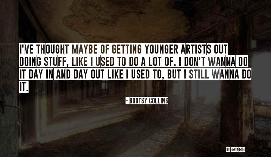 Beyin Loblari Quotes By Bootsy Collins Beyin Loblari Quotes By Bootsy Collins