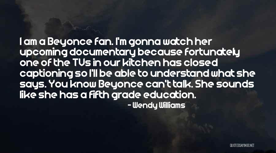 Beyonce Documentary Quotes By Wendy Williams