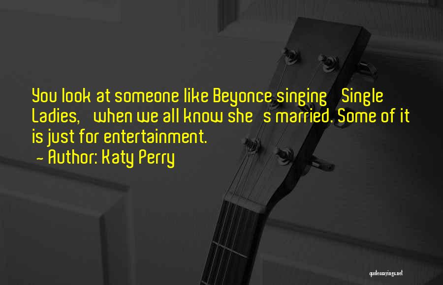 Beyonce Single Ladies Quotes By Katy Perry