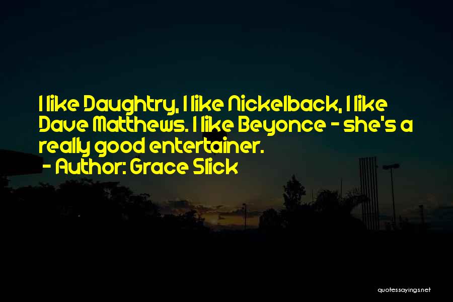 Beyonce's Quotes By Grace Slick