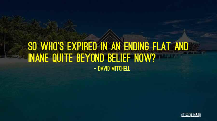 Beyond Belief Quotes By David Mitchell Beyond Belief Quotes By David Mitchell